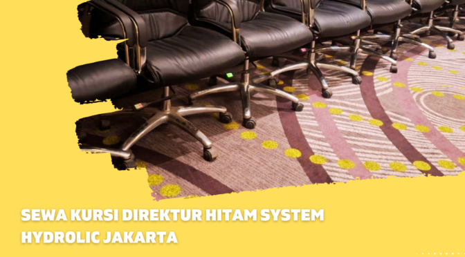 Sewa Kursi Direktur Hitam System Hydrolic Jakarta